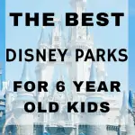 The best Disney Parks for 6 year old kids