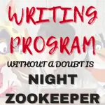 The best writing program is Night Zookeeper for ages 5-12 fun in your homeschool