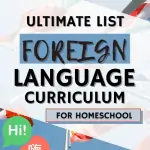 ultimate list of foreign language curriculum for homeschoolers