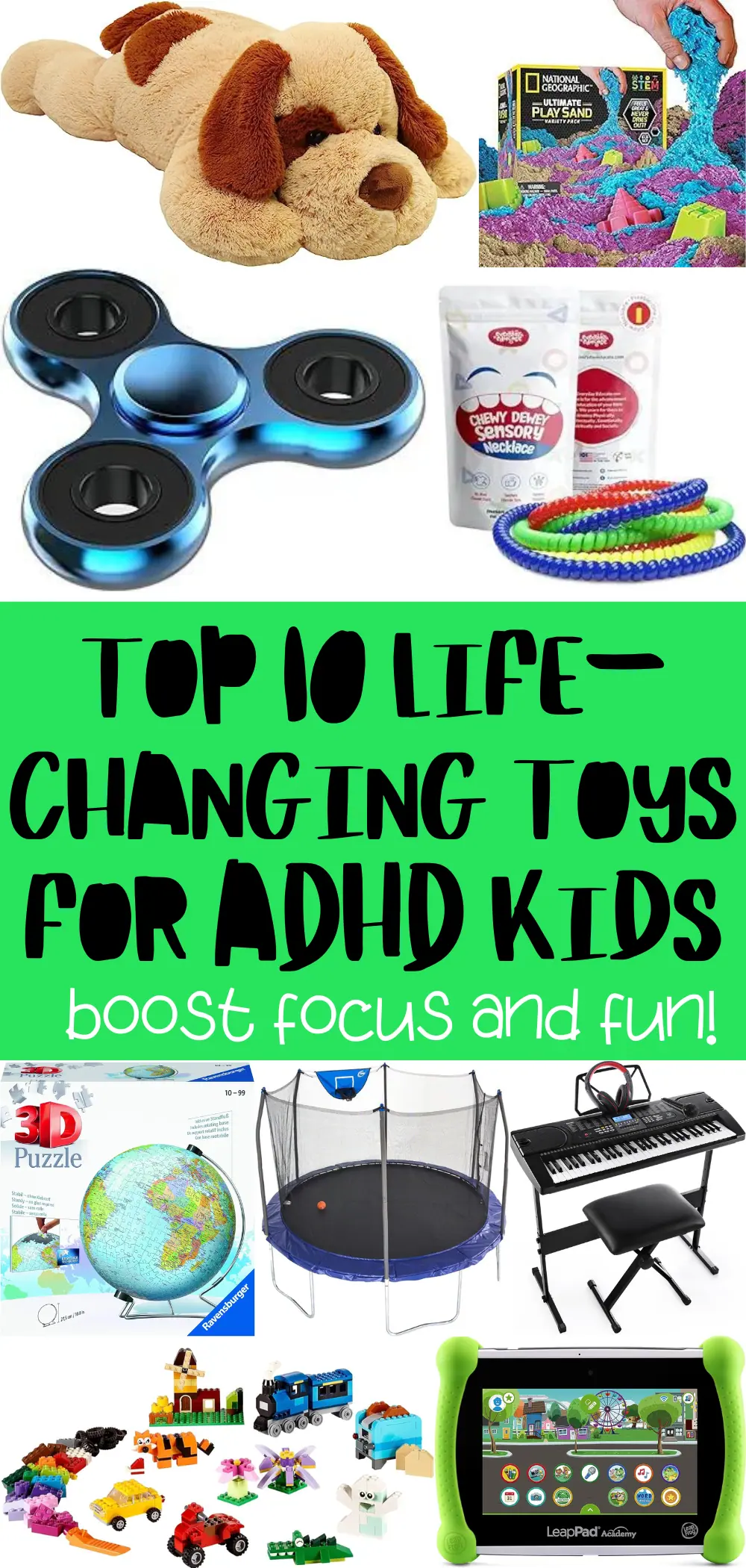 Top 10 Life-Changing Toys for ADHD Kids - Boost Focus and Fun! Featuring images of a plush dog, kinetic sand, fidget spinner, chewy sensory necklace, 3D puzzle globe, trampoline, keyboard with headphones and stool, building blocks, and LeapPad tablet