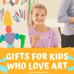 ART GIFTS FOR KIDS