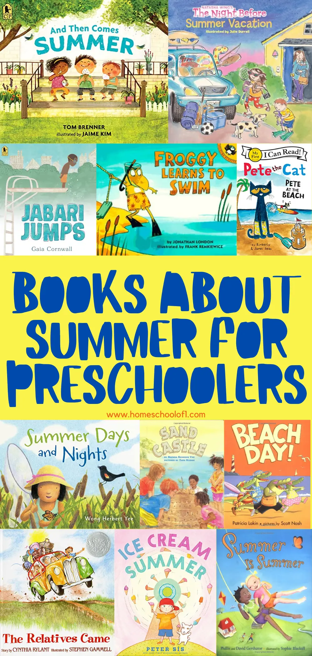 A colorful collage titled "Books About Summer for Preschoolers" with book covers including "And Then Comes Summer," "The Night Before Summer Vacation," "The Relatives Came," "Jabari Jumps," "Froggy Learns to Swim," "Pete the Cat: Pete at the Beach," "Summer Days and Nights," "Sand Castle," "Beach Day," "Ice Cream Summer," and "Summer is Summer."